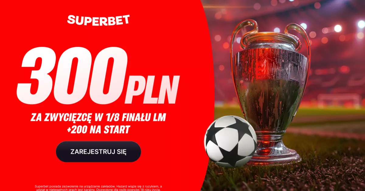 300 PLN na 1/8 Ligi Mistrzów