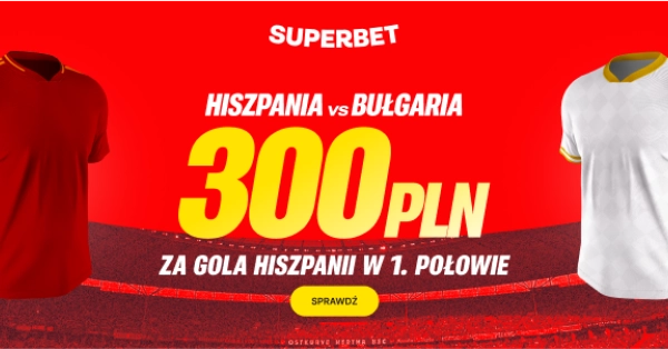300 PLN za gola Hiszpanii w 1. połowie