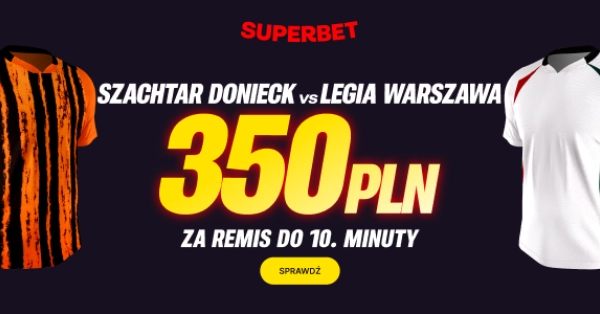Remis do 10. minuty? Bonus na mecz Szachtar – Legia