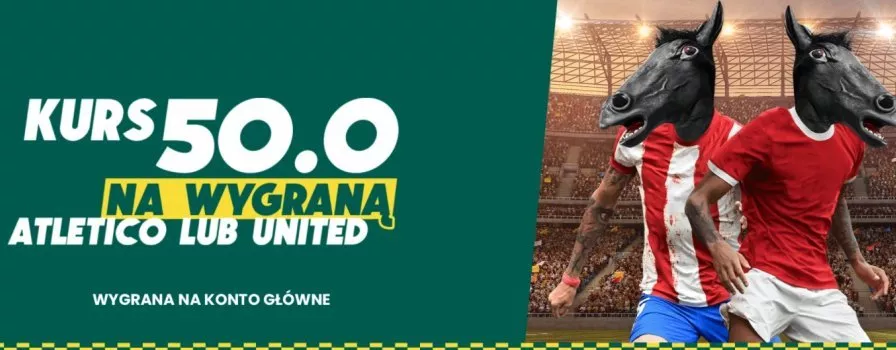 Kurs 50.0 na Atletico lub Manchester United w Betfan!