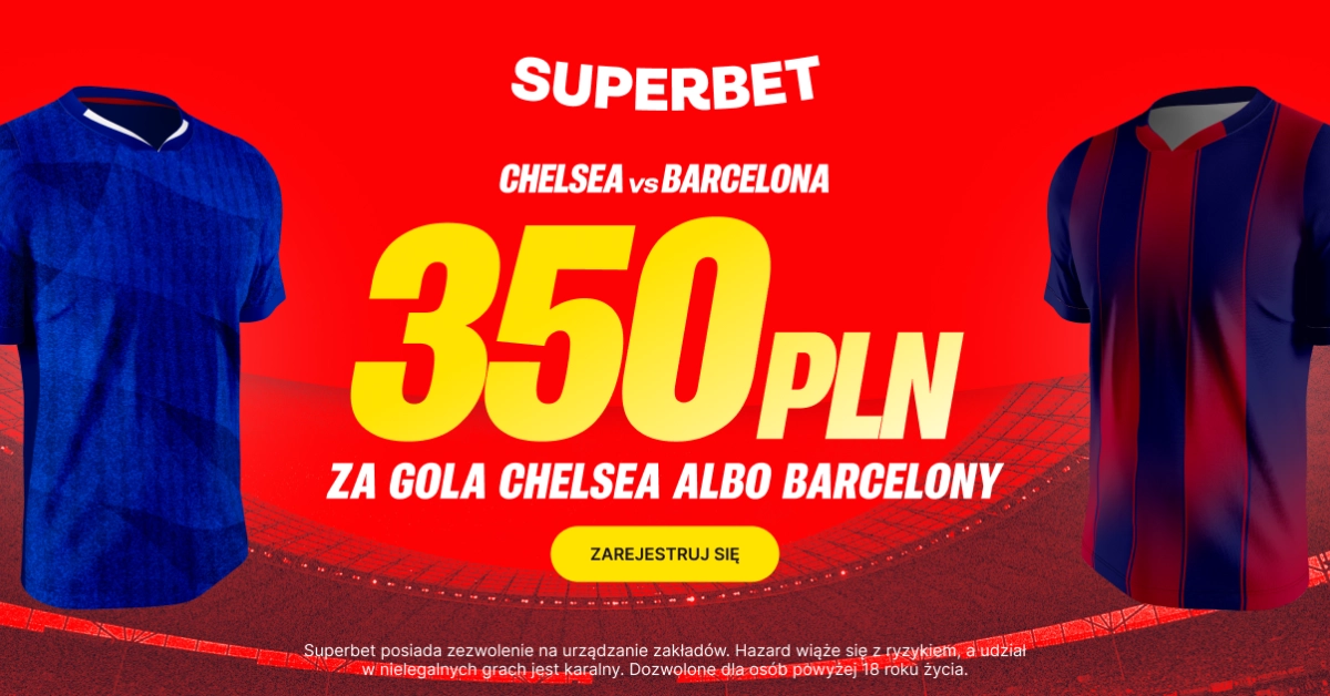 350 PLN za bramkę Chelsea lub Barcelony