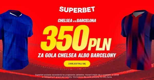 350 PLN za bramkę Chelsea lub Barcelony