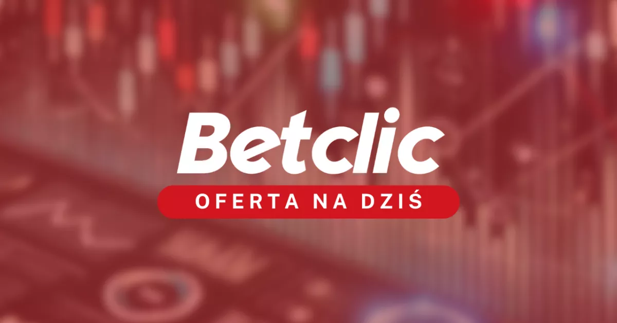 Betclic oferta na dziś 03 maj 2025. Jakie zakłady dostępne?
