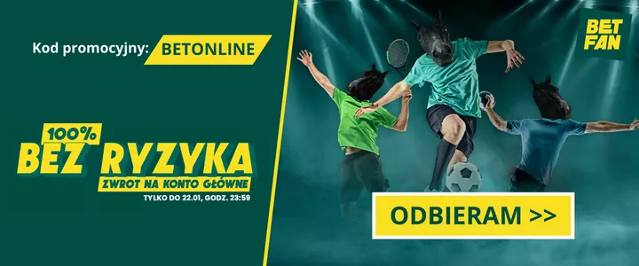 Zakład bez ryzyka w Betfan. Zwrot na konto główne!