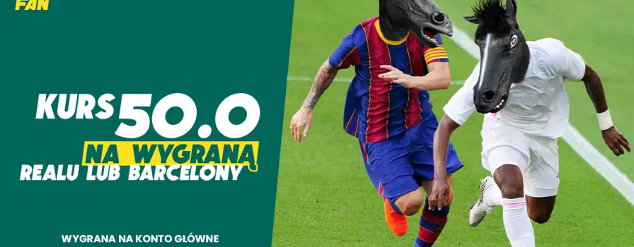 Kurs 50.0 na El Clasico. Barca czy Real?