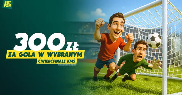 300 PLN za gola w dowolnym ćwierćfinale KMŚ 2025