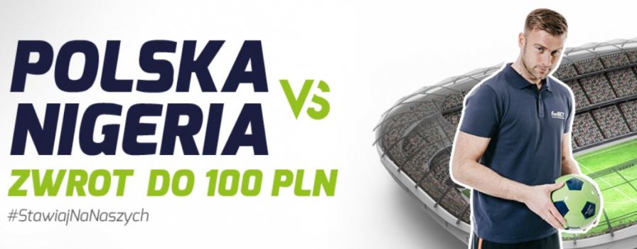Zwrot 100 PLN na Polska - Nigeria w forBET!