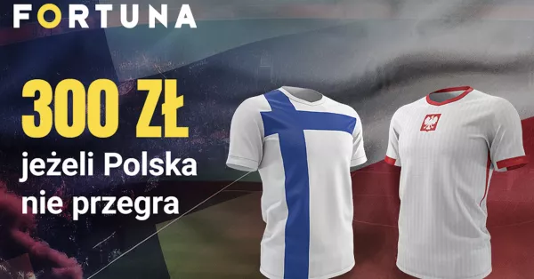 300 PLN od Fortuny, jeśli Polska nie przegra z Finlandią