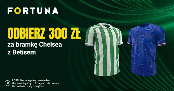 Promocja Fortuny na finał LKE: 300 PLN za gola Chelsea