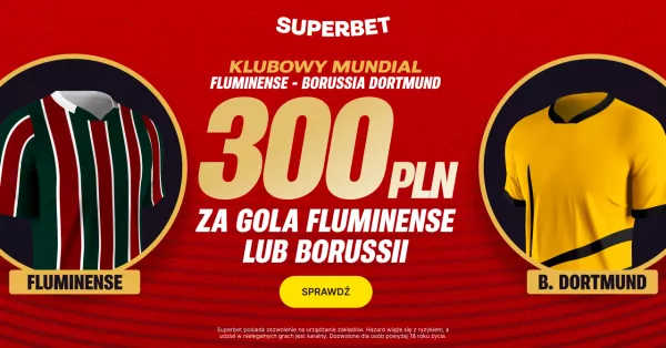 300 PLN za gola Fluminense lub Borussii