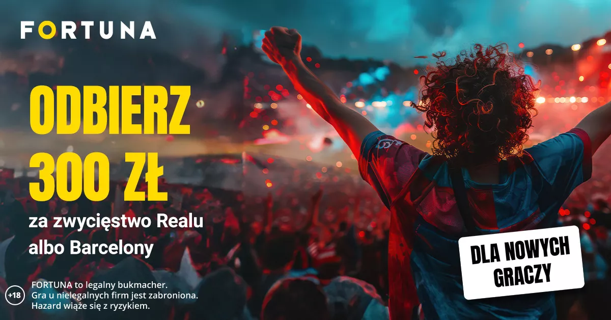 Fortuna daje 300 PLN na El Clasico