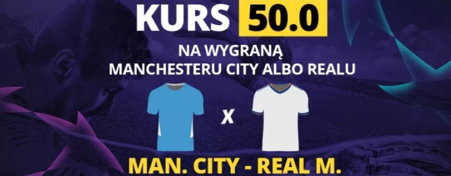City lub Real z kursem 50.0 w Fortunie!
