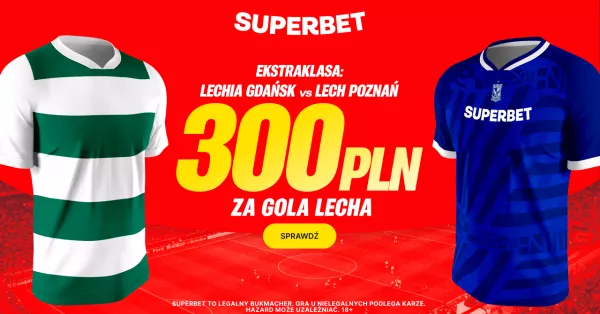 Bonus 300 PLN w Superbet za gola Lecha Poznań z Lechią