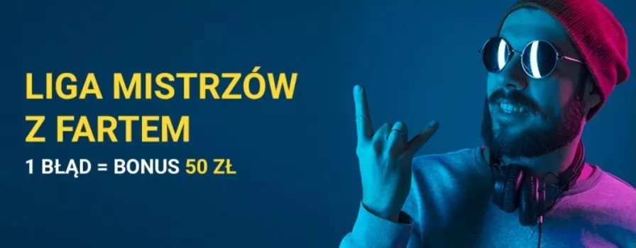 Liga Mistrzów z fartem . 50 PLN lub wygrana!