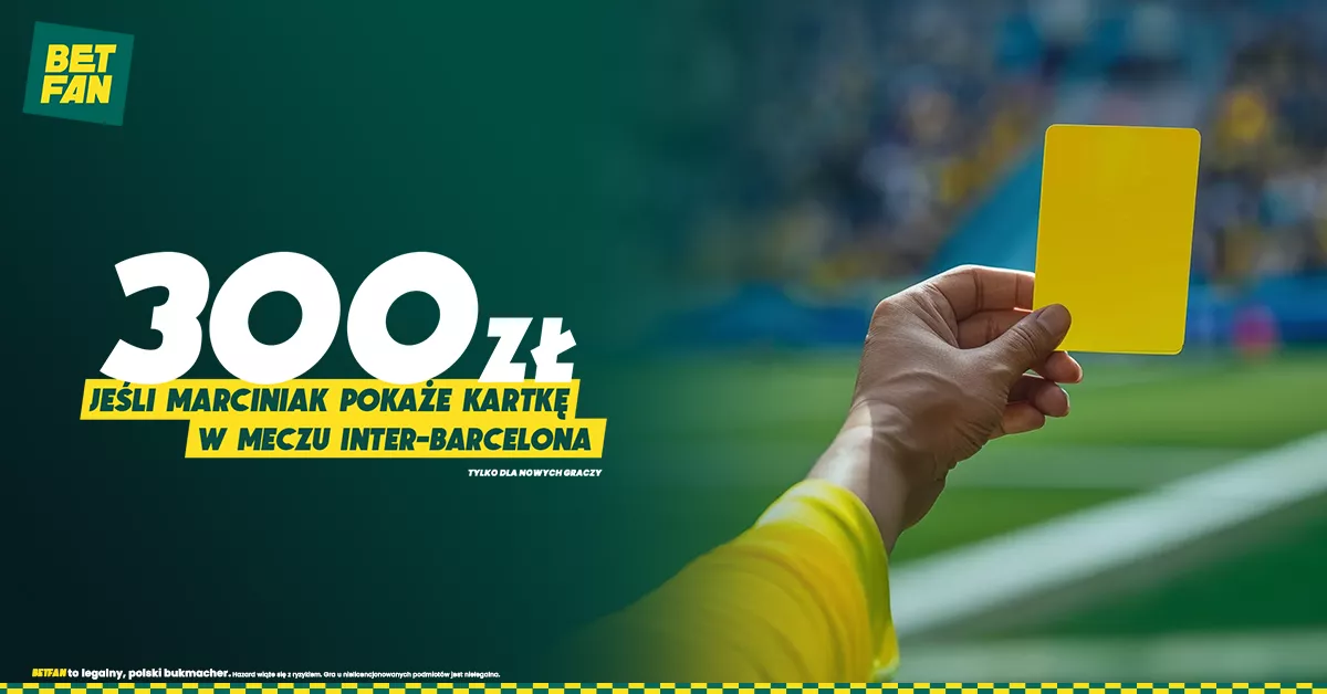 300 PLN, jeśli Marciniak pokaże kartkę w meczu Inter – Barcelona!