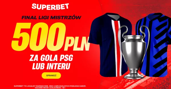 Bonus 500 PLN w Superbet za gola w finale PSG – Inter