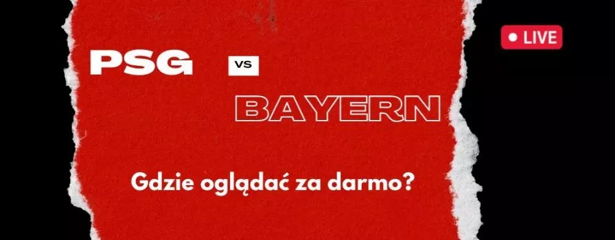 PSG - Bayern Monachium za darmo - Transmisja w Internecie