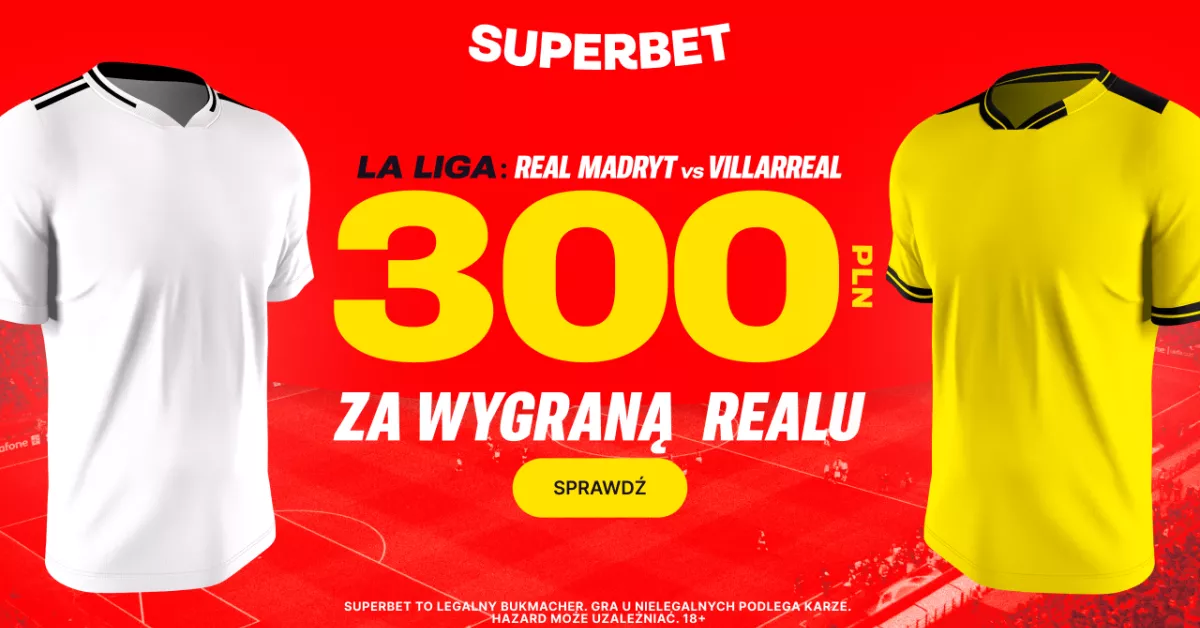 300 PLN na mecz Real - Villarreal