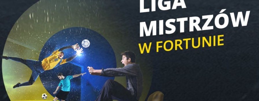 Darmowe 10 PLN na Ligę Mistrzów w Fortunie!