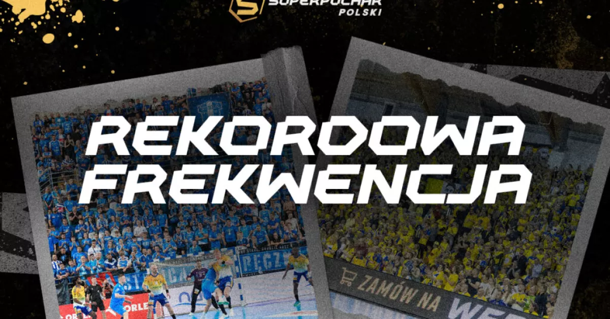 Superpuchar Polski w piłce ręcznej z rekordową frekwencją!