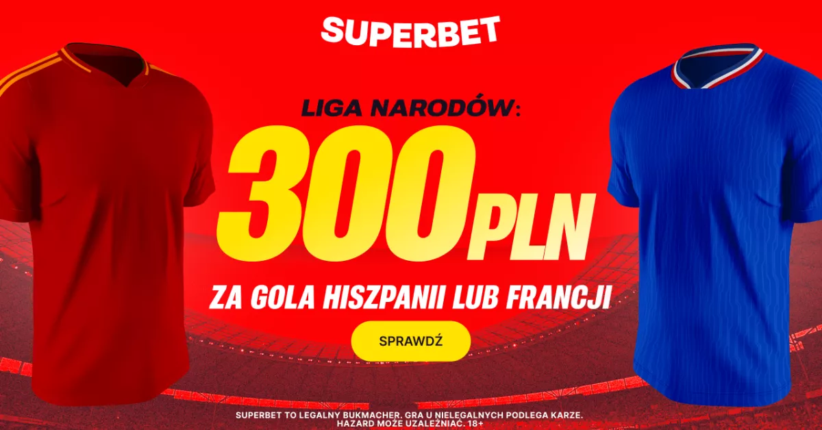 Superbet: Bonus 300 PLN za gola w meczu Hiszpania – Francja