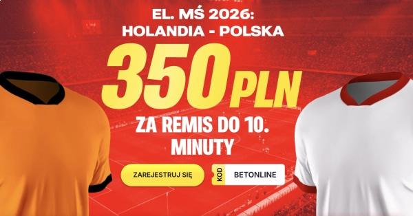 350 PLN za remis do 10. minuty z Holandią