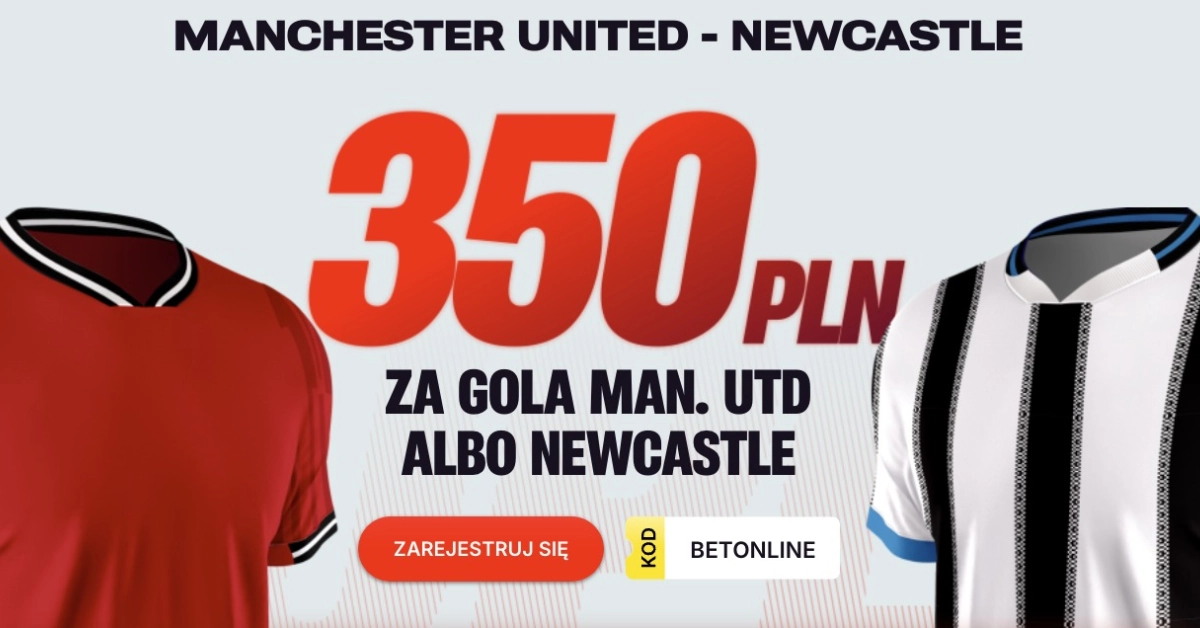 350 PLN za bramkę Manchesteru United lub Newcastle