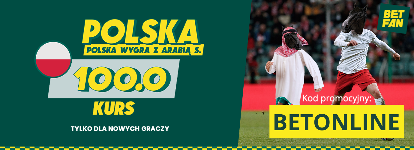 Polska wygra z Arabią to kurs 100.0 w Betfan