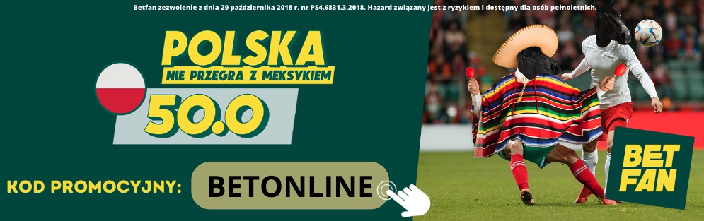 Betfan - kurs na Polska - Meksyk aż 50.0