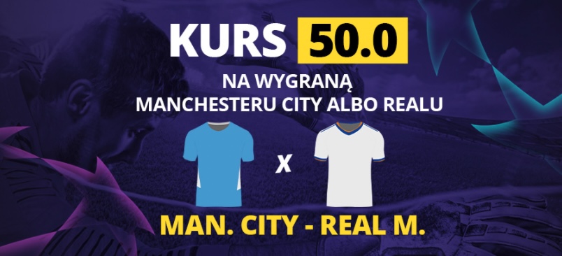 Kurs 50.0 na Man City - Real