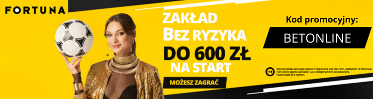 Fortuna zakład bez ryzyka 600 PLN